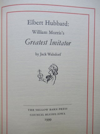 ELBERT HUBBARD: WILLIAM MORRIS'S GREATEST IMITATOR.