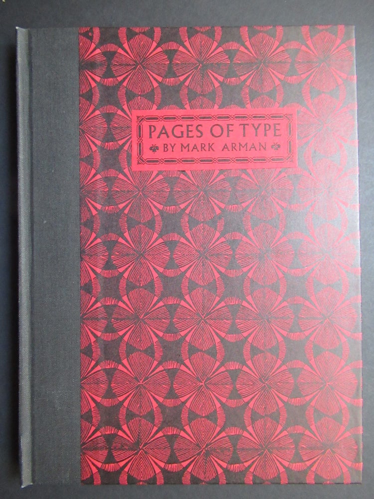 Item #22765 PAGES OF TYPE: A Story of Making, An Adventure in Printing, A Bibliography and An Account of the Processes Involved. Mark Arman.