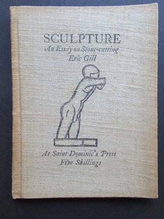 Item #22815 SCULPTURE. An Essay on Stone-cutting. Eric Gill