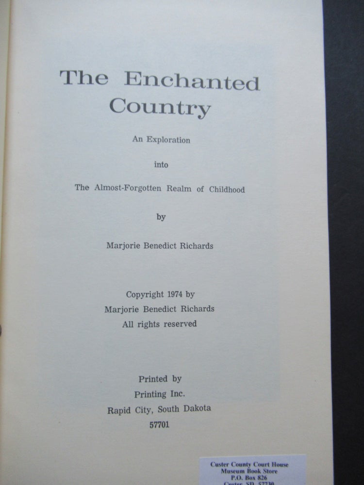 Item #22843 THE ENCHANTED COUNTRY, An Exploration into the Almost-Forgotten Realm of Childhood. Marjorie Benedict Richards.