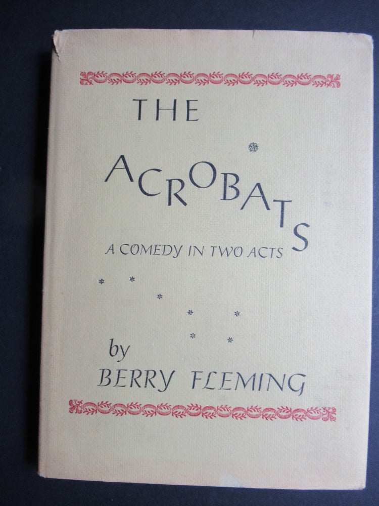 Item #22851 THE ACROBATS, A Comedy in Two Acts. Berry Fleming.