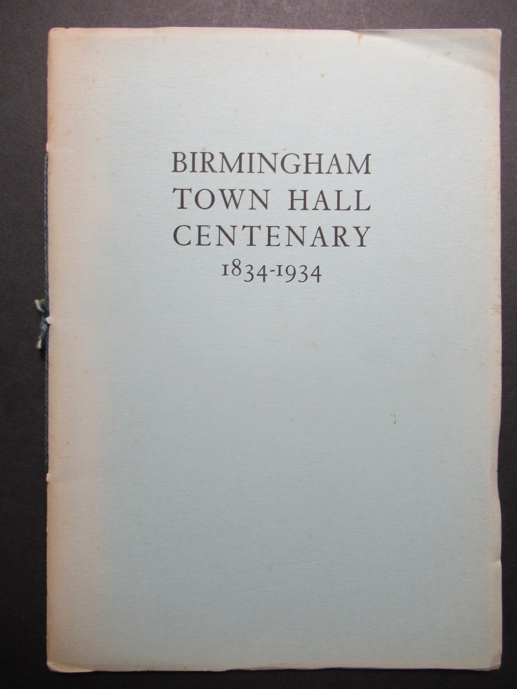 Item #22874 BIRMINGHAM TOWN HALL CENTENARY 1834-1934. William Bennett.