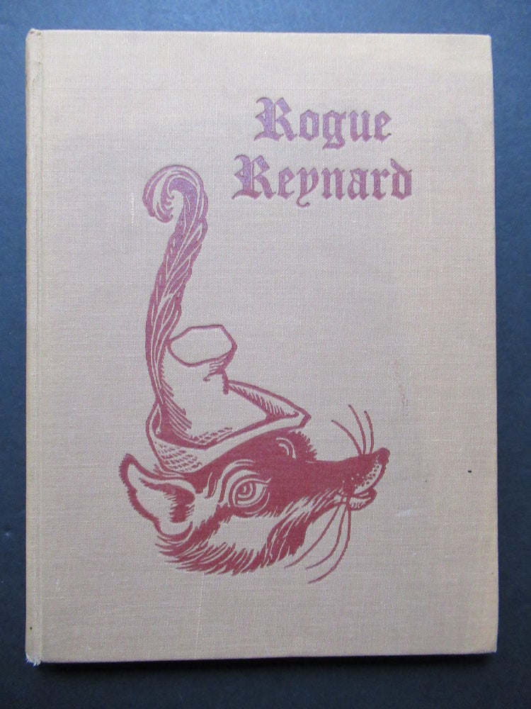 Item #22914 ROGUE REYNARD, Being a tale of the Fortunes and Misfortunes and divers Misdeeds of the great Villain, Baron Reynard, the Fox, and how he was served with King Lion's Justice. Based upon The Beast Saga. Andre Norton.