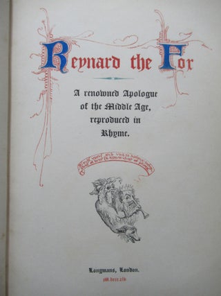 REYNARD THE FOX, A Renowned Apologue of the Middle Age, reproduced in Rhyme.