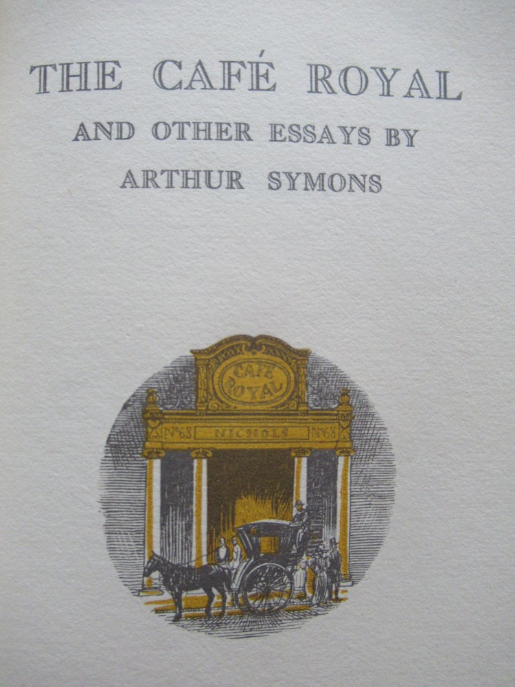 Item #23007 THE CAFE ROYAL AND OTHER ESSAYS. Arthur Symons.