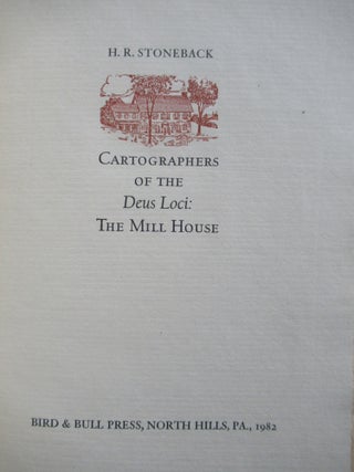 Item #23222 CARTOGRAPHERS OF THE DEUS LOCI: THE MILL HOUSE. H. R. Stoneback