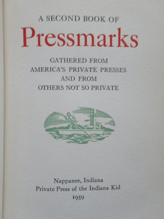Item #23226 A SECOND BOOK OF PRESSMARKS GATHERED FROM AMERICA'S PRIVATE PRESSES AND FROM OTHERS...