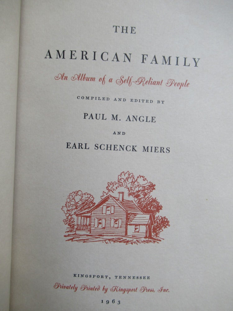 Item #23293 THE AMERICAN FAMILY, An Album of a Self-Reliant People. Paul M. Angle, eds Earl Schenck Miers.