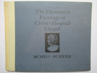 Item #23324 THE DECORATIVE PAINTINGS IN CHRIST'S HOSPITAL CHAPEL 1913 - 1923. W. R. Macklin, H....