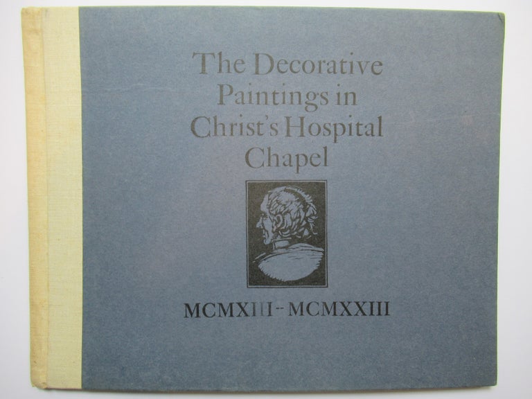 Item #23324 THE DECORATIVE PAINTINGS IN CHRIST'S HOSPITAL CHAPEL 1913 - 1923. W. R. Macklin, H. A. Rigby.