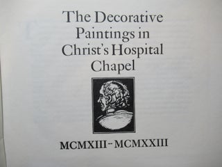 THE DECORATIVE PAINTINGS IN CHRIST'S HOSPITAL CHAPEL 1913 - 1923.