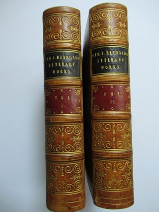 Item #23344 THE LITERARY WORKS OF SIR JOSHUA REYNOLDS, First President of the Royal Academy....