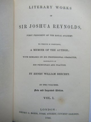 THE LITERARY WORKS OF SIR JOSHUA REYNOLDS, First President of the Royal Academy...