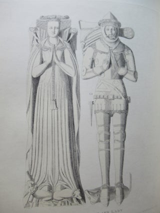 THE MONUMENTAL EFFIGIES OF GREAT BRITAIN: Selected from our Cathedrals and Churches, for the Purpose of Bringing Together, and Preserving Correct Representations of the best Historical Illustrations Extant, from the Norman Conquest to the Reign of Henry the Eighth.