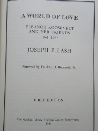 A WORLD OF LOVE, ELEANOR ROOSEVELT AND HER FRIENDS 1943-1962.