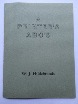 Item #23607 A PRINTER'S A B C'S. W. J. Hildebrandt