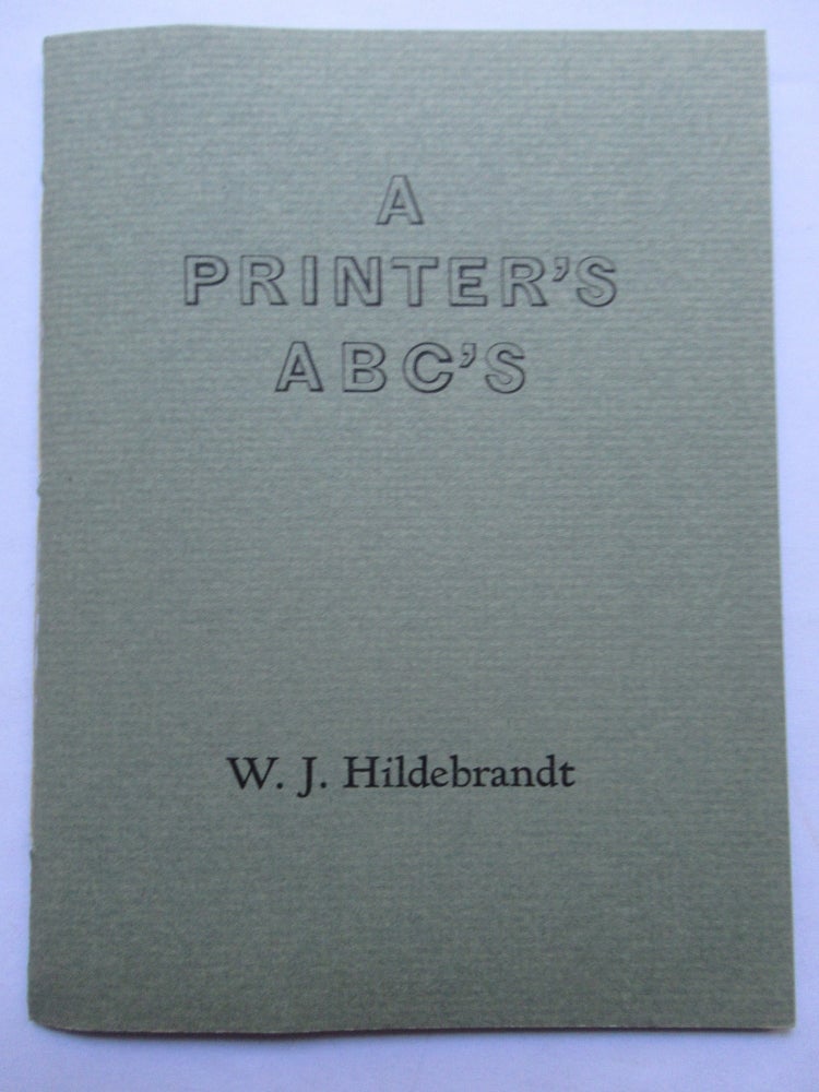 Item #23607 A PRINTER'S A B C'S. W. J. Hildebrandt.