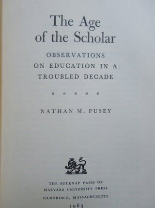 THE AGE OF THE SCHOLAR, OBSERVATIONS ON EDUCATION IN A TROUBLED DECADE.