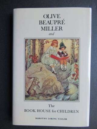 Item #23713 OLIVE BEAUPRE MILLER AND THE BOOK HOUSE FOR CHILDREN. Dorothy Loring Taylor