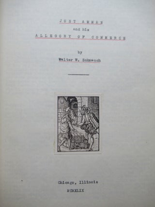 ALLEGORIES: Book I, JOST AMMAN AND HIS ALLEGORY OF COMMERCE; Book II, ALLEGORICAL ASPECTS OF THE MAN OF MEDICINE; Addenda, PERSONIFICATION OF THE ABSTRACT; Conclusion, MULTIPLE SYMBOLISM.