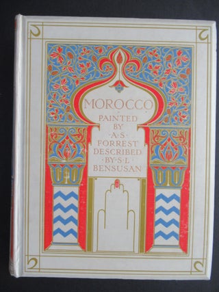 Item #23746 MOROCCO: Painted by A. S. Forrest. S. L. Bensusan