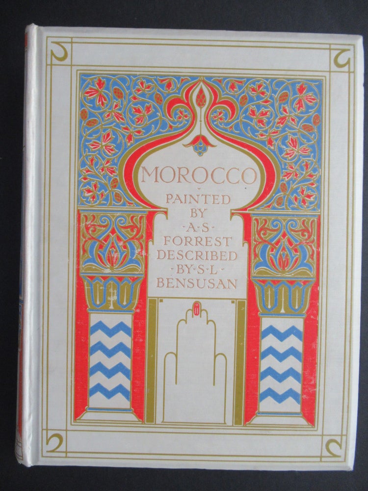 Item #23746 MOROCCO: Painted by A. S. Forrest. S. L. Bensusan.