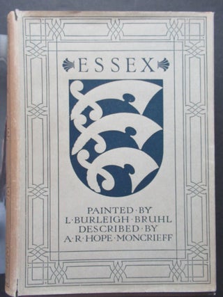 Item #23749 ESSEX: Painted by L. Burleigh Bruhl. A. R. Hope Moncrieff