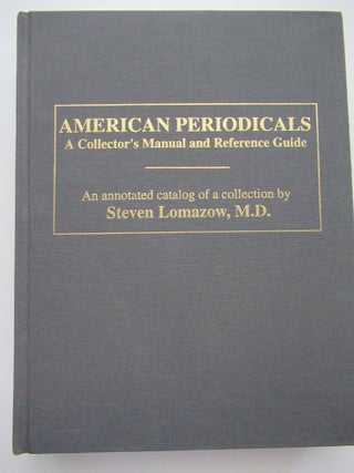 Item #23789 AMERICAN PERIODICALS, A Collector's Manualand Reference Guide. Steven Lomazow
