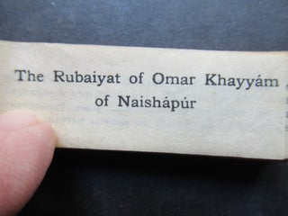 THE RUBAIYAT OF OMAR KHAYYAM OF NAISHSPUR.