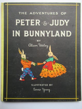 Item #23934 THE ADVENTURES OF PETER AND JUDY IN BUNNYLAND. Alison Uttley