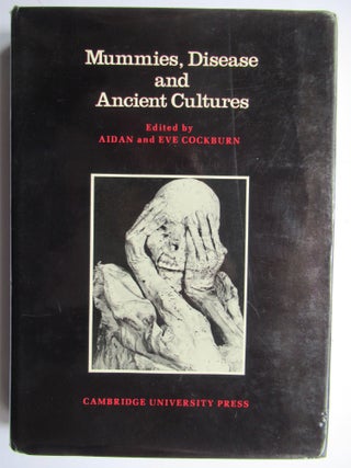 Item #23950 MUMMIES, DISEASE, AND ANCIENT CULTURES. Aidan Cockburn, eds Eve