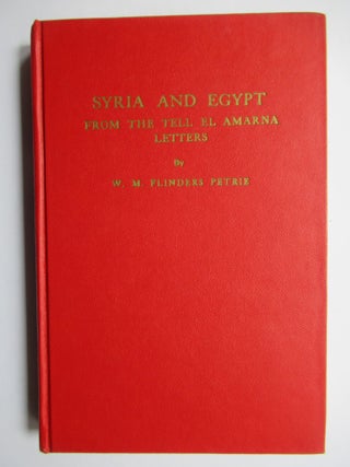 Item #23953 SYRIA AND EGYPT FROM THE TELL EL AMARNA LETTERS. W. M. Flinders Petrie