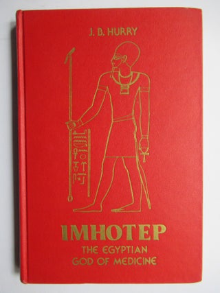 IMHOTEP, The Vizier and Physician of King Zoser and afterwards The Egyptian God of Medicine