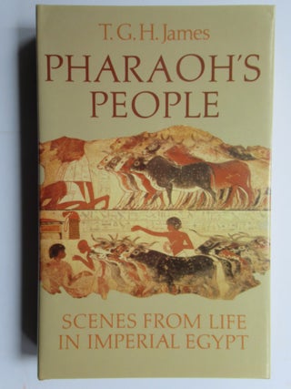 Item #23962 PHARAOH'S PEOPLE, Scenes From Life in Imperial Egypt. T. G. H. James