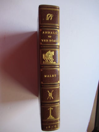 ANNALS OF THE ROAD OR NOTES ON MAIL AND STAGE COACHING IN GREAT BRITAIN: TO WHICH ARE ADDED. Captain Malet.