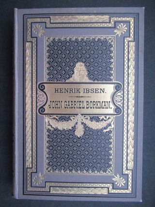 JOHN GABRIEL BORKMAN. Skuespil I Fire Akter. Henrik Ibsen.