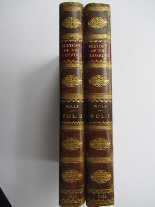 THE HISTORY OF THE CRUSADES, for the Recovery and Possession of the Holy Land. Charles Mills.