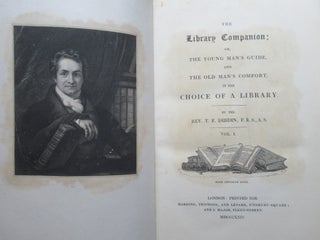 THE LIBRARY COMPANION; or, THE YOUNG MAN'S GUIDE AND THE OLD MAN'S COMFORT IN THE CHOICE OF A LIBRARY.
