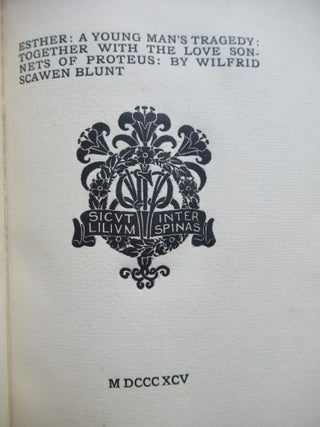 ESTHER: A YOUNG MAN'S TRAGEDY: TOGETHER WITH THE LOVE SONNETS OF PROTEUS. Wilfrid Scawen Blunt.