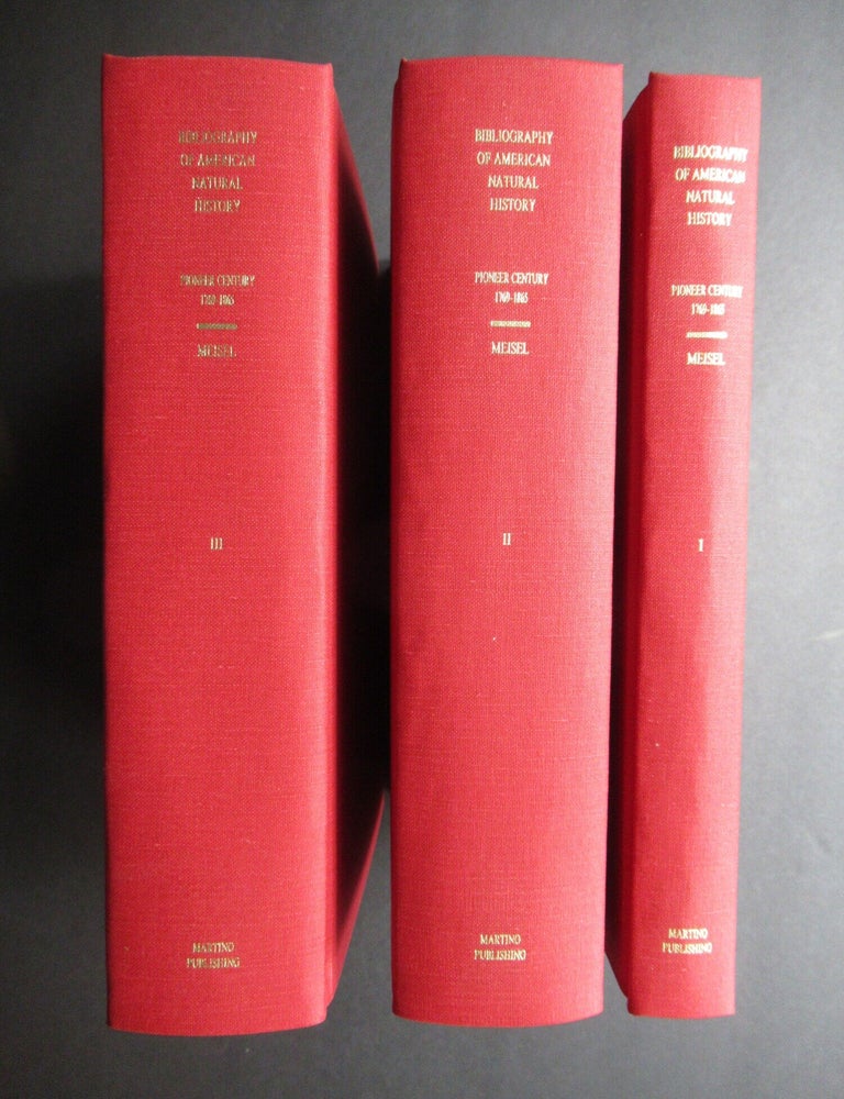 Item #24426 A BIBLIOGRAPHY OF AMERICAN NATURAL HISTORY. THE PIONEER CENTURY, 1769-1865. Max Meisel.
