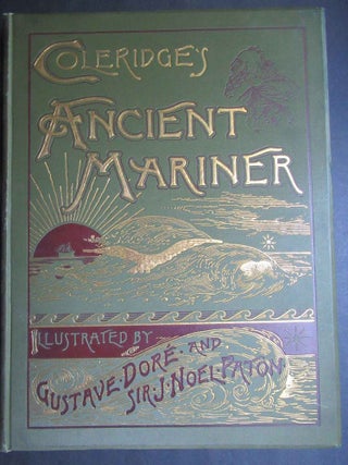 THE RIME OF THE ANCIENT MARINER. IN SEVEN PARTS... WITH ILLUSTRATIONS BY GUSTAVE DORE AND SIR...