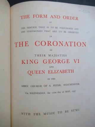 The Form and Order of the Service that is to be Performed and the Ceremonies that are to be observed in THE CORONATION OF THEIR MAJESTIES KING GEORGE VI AND QUEEN ELIZABETH in the Abbey Church of S. Peter, Westminster on Wednesday, the 12th day of May, 1937.