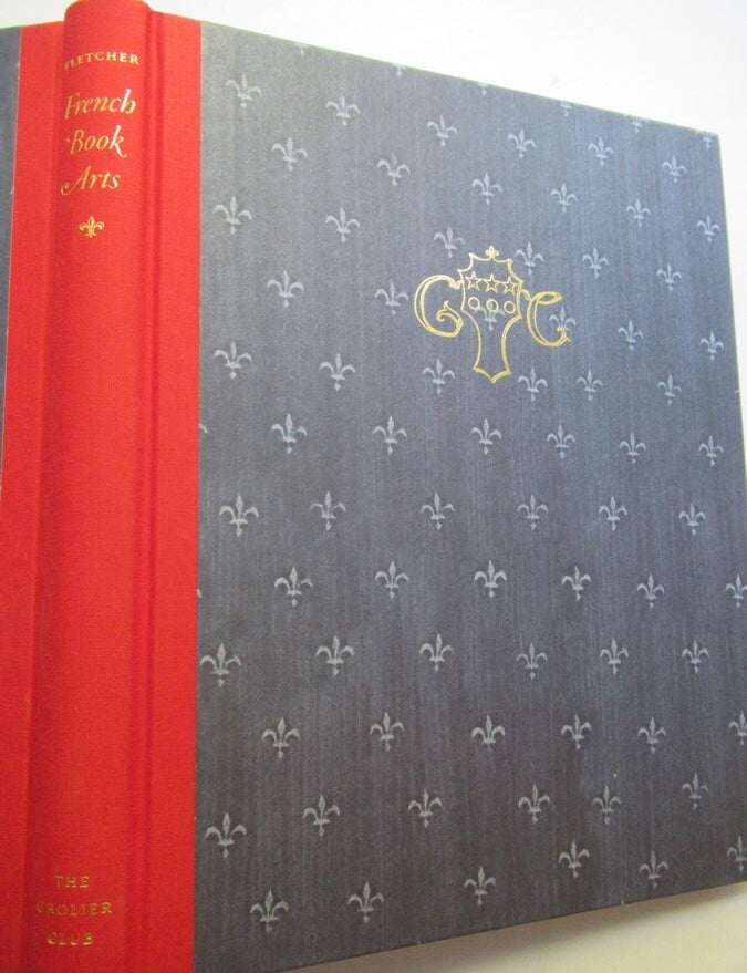 Item #24558 FRENCH BOOK ARTS, Manuscripts, Books, Bindings, Prints, & Documents 12th - 21st Century. H. George Fletcher.