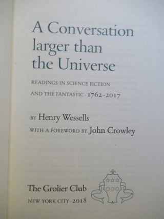 A CONVERSATION LARGER THAN THE UNIVERSE, Readings in Science Fiction and the Fantastic, 1762-2017.