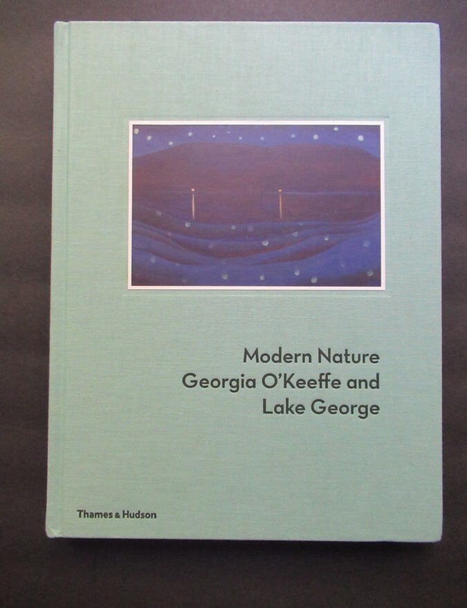 Item #24571 MODERN NATURE. Georgia O'Keeffe and Lake George. Erin B. Coe, Gwendolyn Owens, Bruce Robertson.