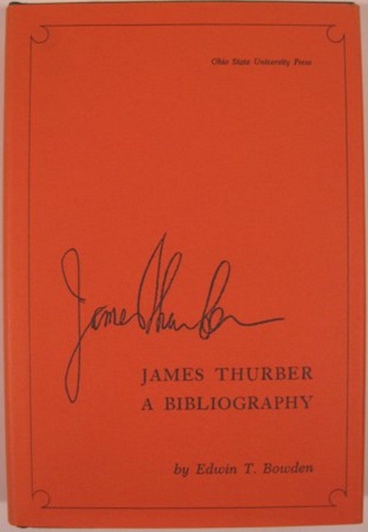 Item #7363 JAMES THURBER A BIBLIOGRAPHY. Edwin T. Bowden.