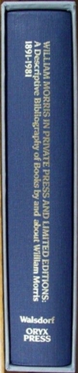 Item #7895 WILLIAM MORRIS IN PRIVATE PRESS AND LIMITED EDITIONS: A DESCRIPTIVE BIBLIOGRAPHY OF BOOKS BY AND ABOUT WILLAIM MORRIS 1891-1981. John J. Walsdorf.