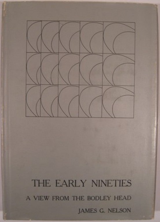 Item #8706 THE EARLY NINETIES, A VIEW FROM THE BODLEY HEAD. James G. Nelson.