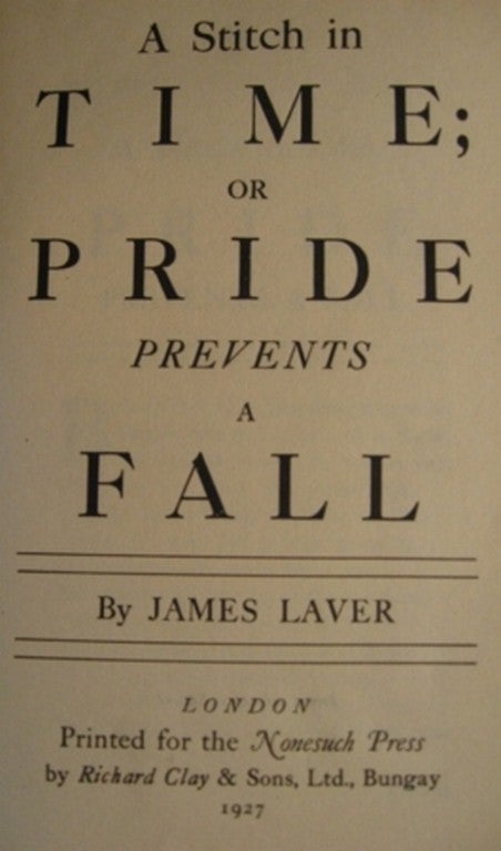 Item #8827 A STITCH IN TIME; OR PRIDE PREVENTS A FALL. James Laver.