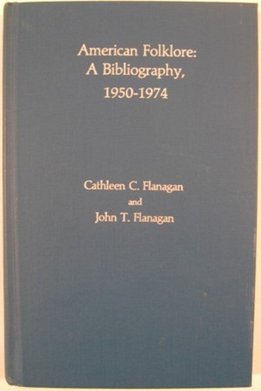 Item #9158 AMERICAN FOLKLORE: A BIBLIOGRAPHY, 1950-1974. Cathleen C. Flanagan, John T. Flanagan.